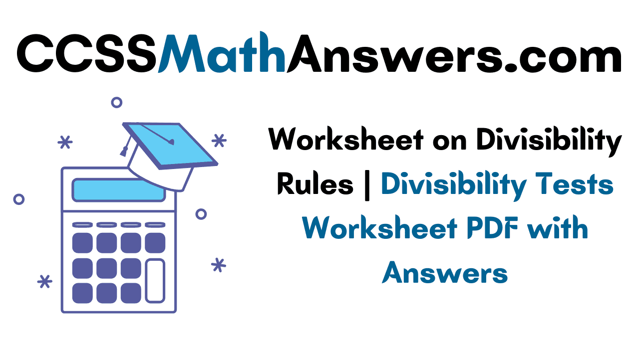 Worksheet On Divisibility Rules Divisibility Tests Worksheet PDF With 